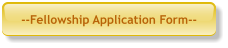 --Fellowship Application Form--